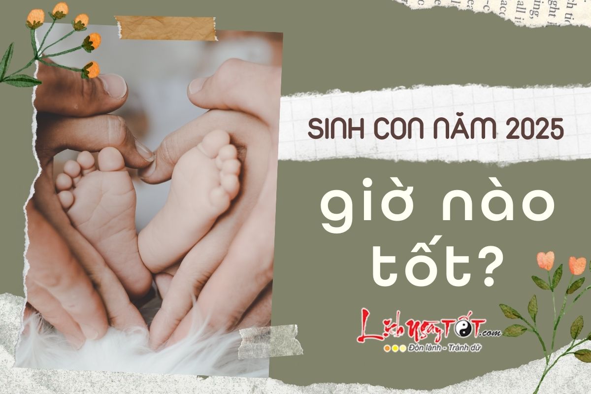 Sinh con nam 2025 gio nao tốt